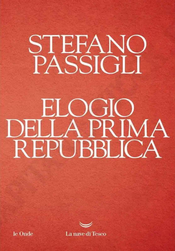 Elogio della Prima Repubblica Stefano Passigli