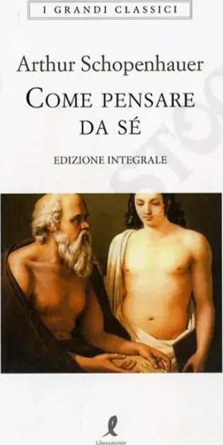 Arthur Schopenhauer Come Pensare da Sé Edizione Integrale