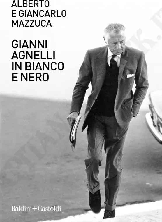 Gianni Agnelli in Bianco e Nero di Alberto Mazzuca Giancarlo Mazzuca