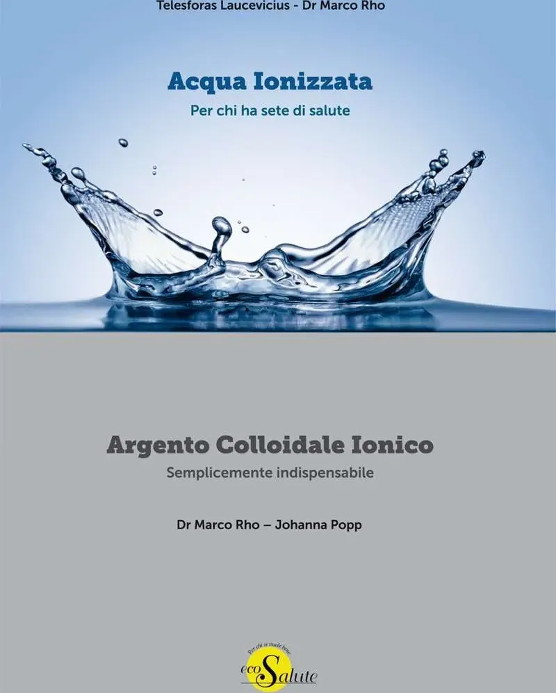 Acqua ionizzata, per chi ha sete di salute  - dr. marco rho